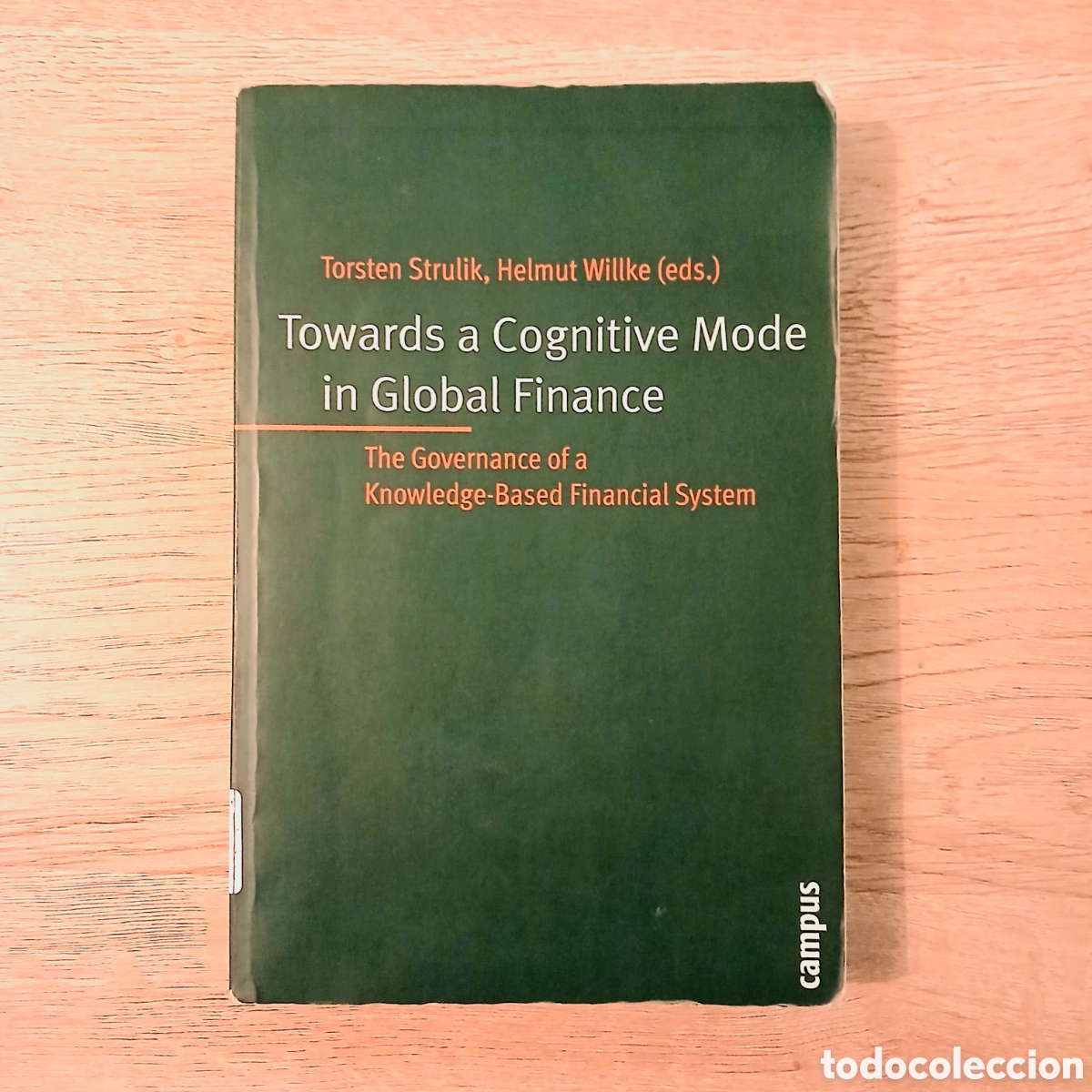 Libros de segunda mano: Towards a Cognitive Mode in Global Finance: The Governance of a Knowledge-Based Financial System.