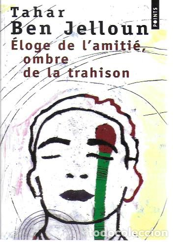 Libros de segunda mano: &Eacute;loge de l' amiti&eacute;, ombre de trahison / Tahar Ben Jelloun. Paris : Ed. du Seuil, 2003.