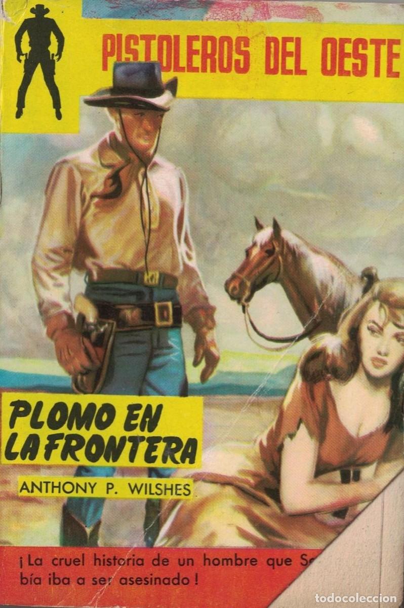 Libros de segunda mano: (A-004) - PISTOLEROS DEL OESTE N&ordm; 22 - PLOMO EN LA FRONTERA - ANTHONY P. WILSHES - EXCLUSIVAS FERMA