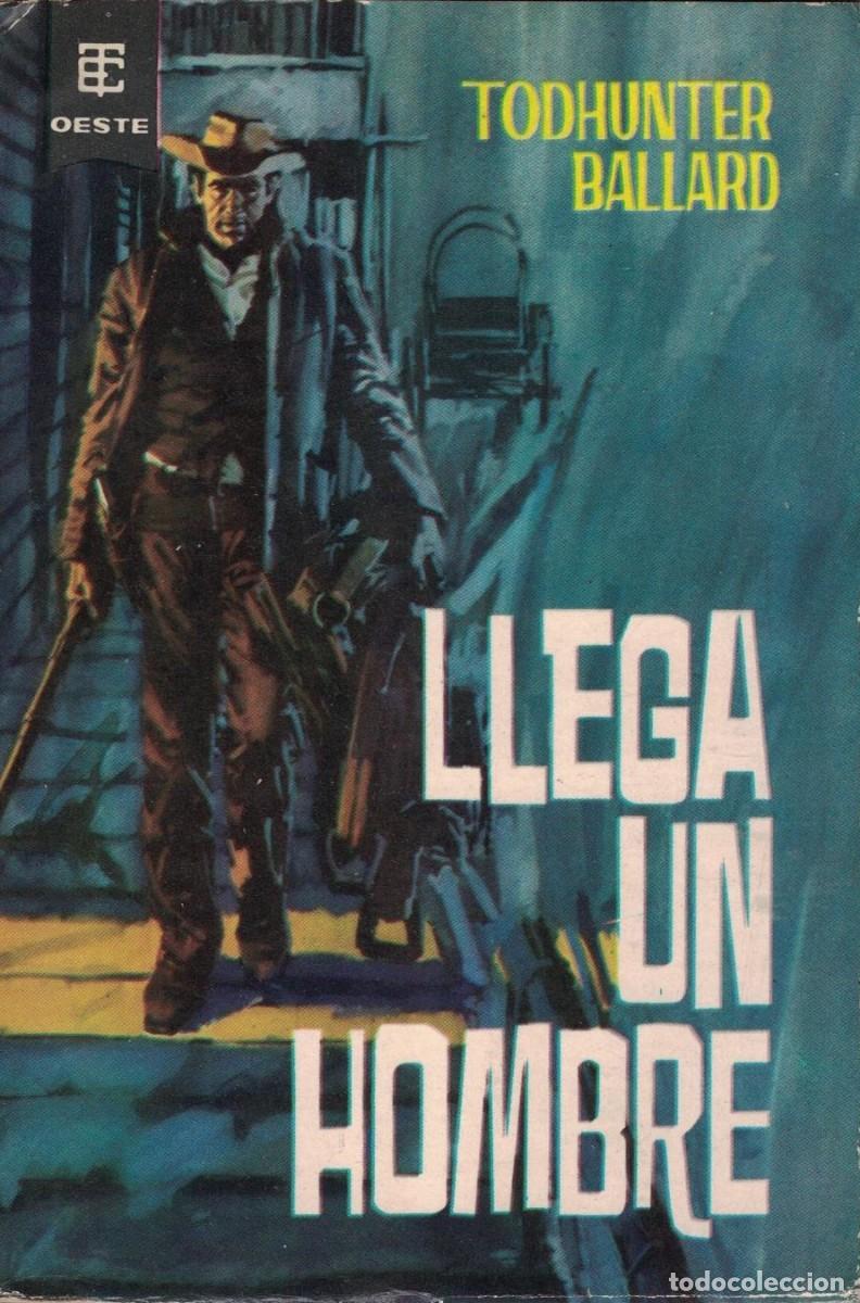 Libros de segunda mano: (A-005) - BEST SELLERS DEL OESTE N&ordm; 128 - LLEGA UN HOMBRE - TODHUNTER BALLARD - ED. TORAY