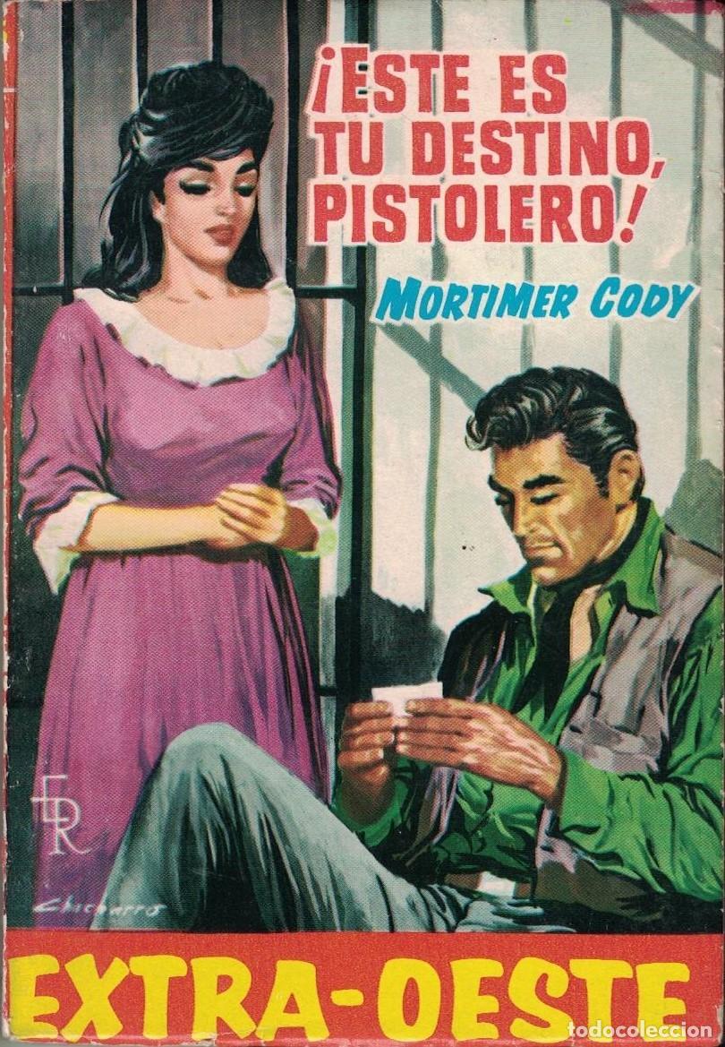 Libros de segunda mano: (A-005) - EXTRA OEESTE N&ordm; 665 - &iexcl;ESTE ES TU DESTINO, PISTOLERO! - MORTIMER CODY - ED. ROLLAN