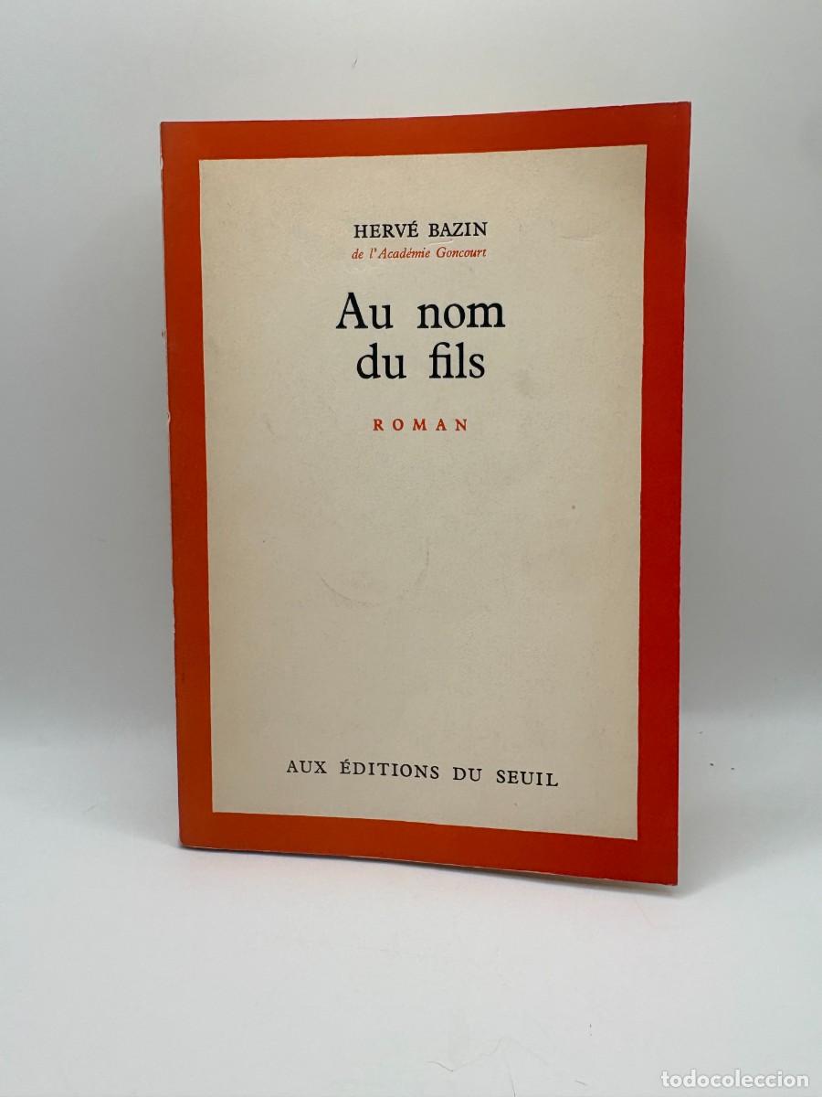 Libros de segunda mano: Au nom du fils, Herv&eacute; Bazin - Aux &Eacute;ditions du Seuil, 1960 - Con dedicatoria y firma del autor