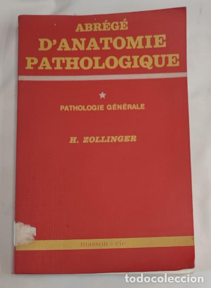 Libros de segunda mano: ABR&Eacute;G&Eacute; D'ANATOMIE PATHOLOGIQUE, PATHOLOGIE G&Eacute;N&Eacute;RALE, H. ZOLLINGER, MASSON 1970, LIVRE