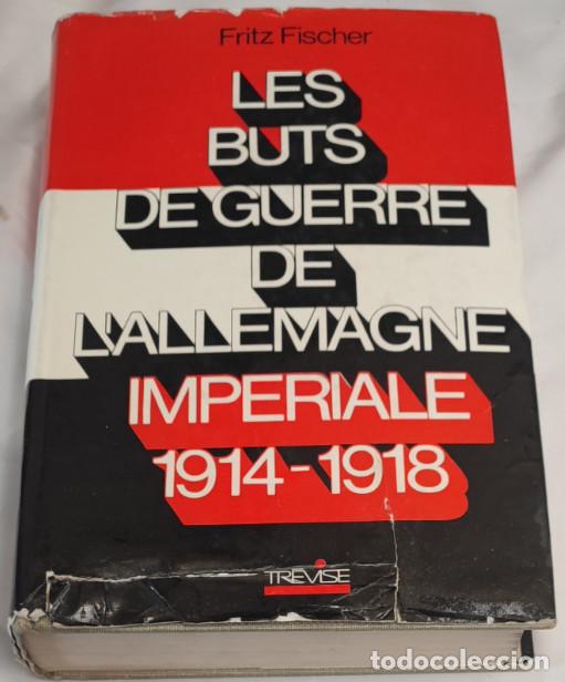 Libros de segunda mano: LES BUTS DE GUERRE DE L'ALLEMAGNE IMPERIALE 1914-1918, EDITIONS DE TREVISE 1970, LIVRE