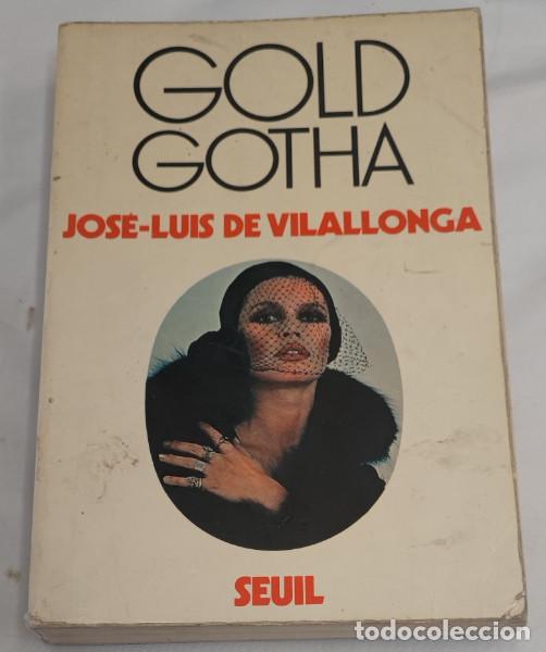 Libros de segunda mano: GOLD GOTHA, JOSE-LUIS DE VILALLONGA, SEUIL 1972, LIVRE
