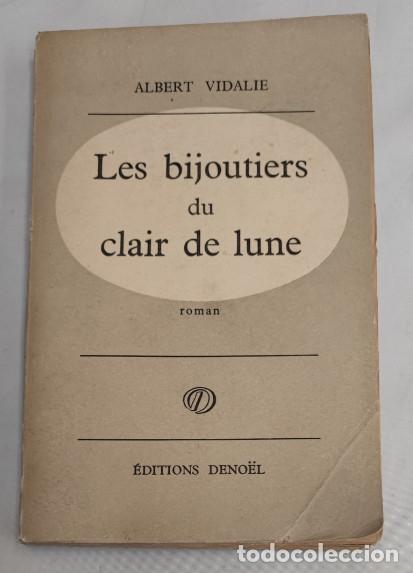 Libros de segunda mano: LES BIJOUTIERS DU CLAIR DE LUNE, ALBERT VIDALIE, ROMAN, &Eacute;DITIONS DENO&Euml;L 1954, LIVRE