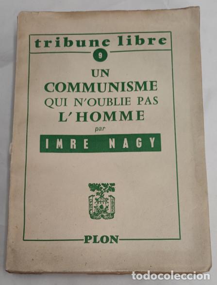 Libros de segunda mano: UN COMMUNISME QUI N'OUBLIE PAS L'HOMME, IMRE NAGY, PLON TRIBUNE LIBRE 9 1957, LIVRE