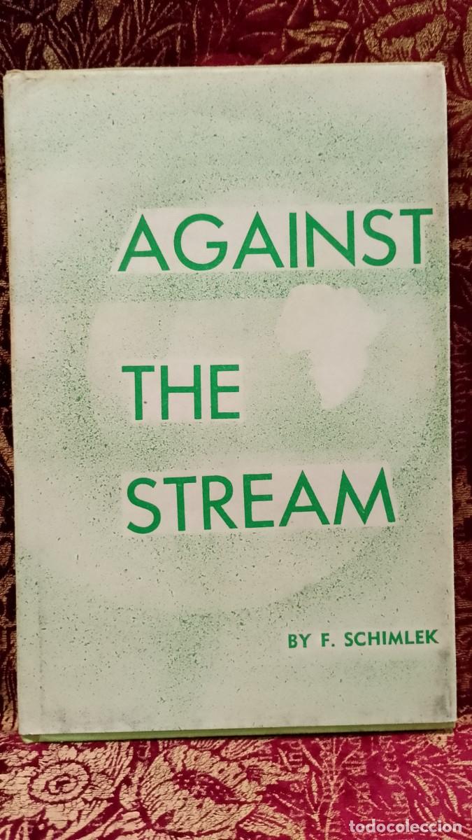 Libros de segunda mano: Against The Stream 1949 F. Schimlek