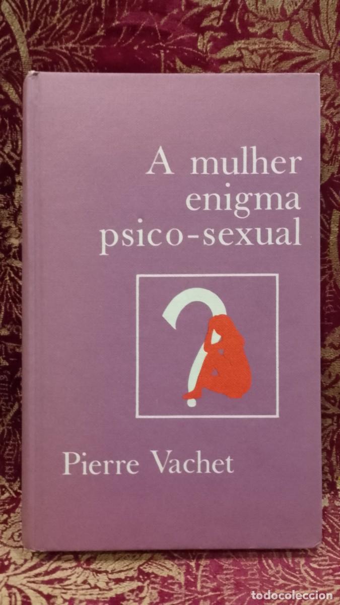 Libros de segunda mano: A Mulher enigma Psico-Sexual - Pierre Vachet