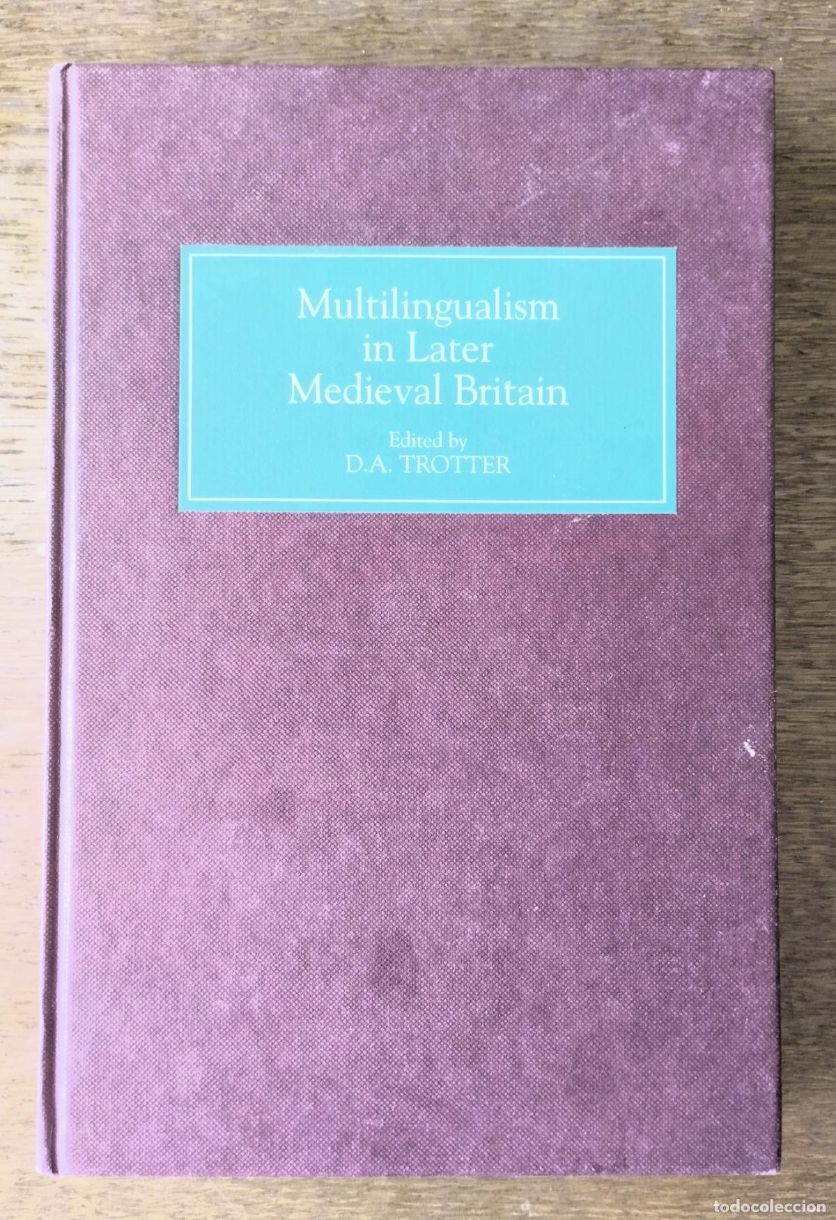 Libros de segunda mano: Multilingualism in Later Medieval Britain, edited by D.A. Trotter, 2000,