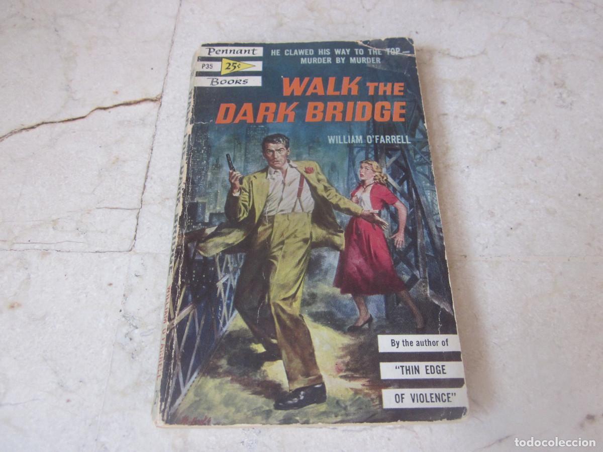 Libros de segunda mano: WILLIAM O&acute;FARRELL - WALK THE DARK BRIDGE - PENNAT BOOK 1954