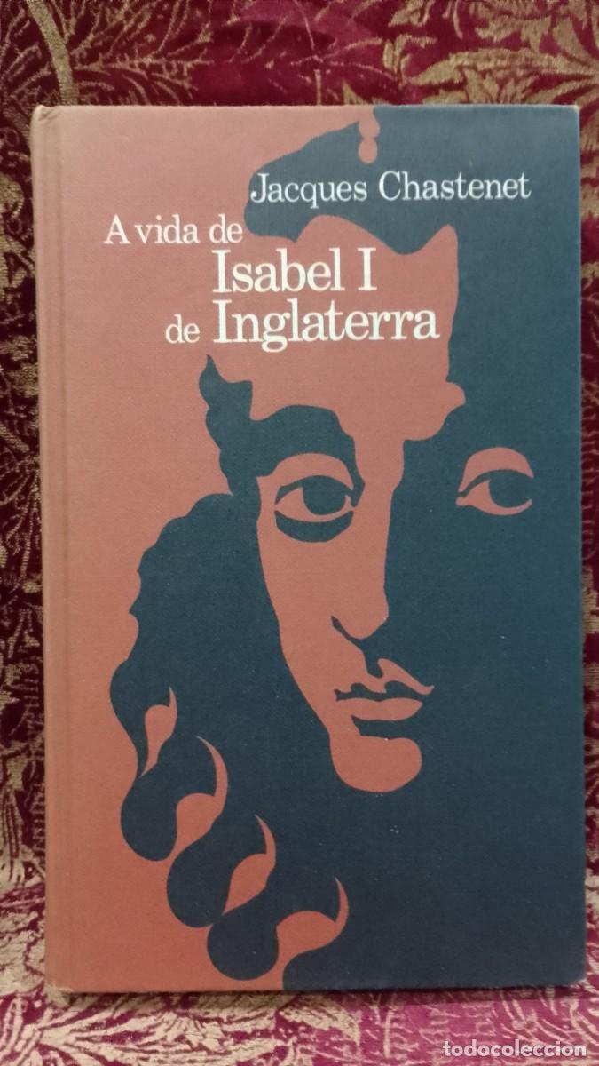 Libros de segunda mano: A Vida de Isabel I de Inglaterra - Jacques Chastenet