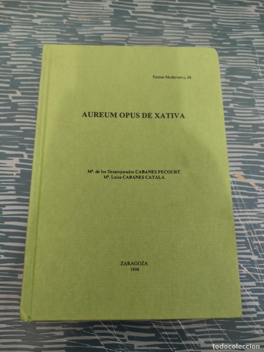 Libros de segunda mano: AUREUM OPUS DE XATIVA,Ma.DE LOS DESAMPARADOS CABANES,Ma.LUISA CABANES CATALA,1996,398 P&Aacute;GINAS.