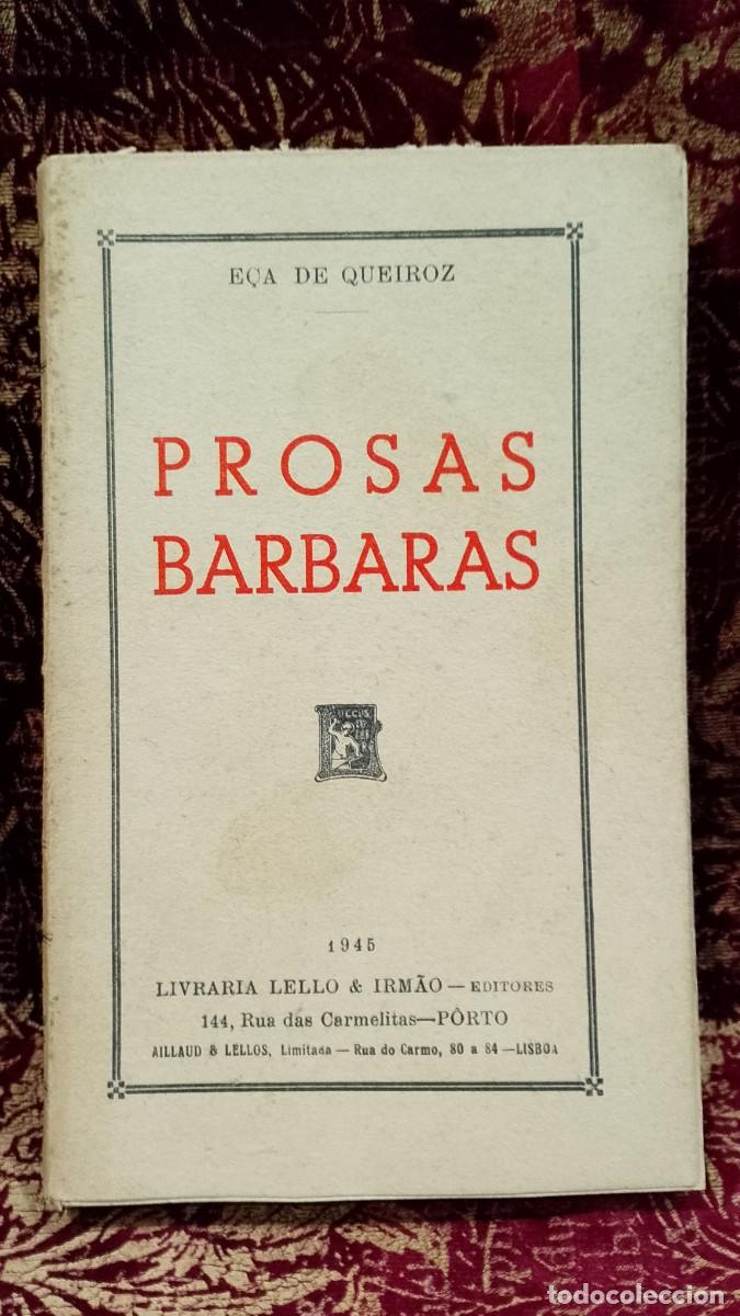 Libros de segunda mano: Prosas Barbaras 1945 E&ccedil;a de Queiroz
