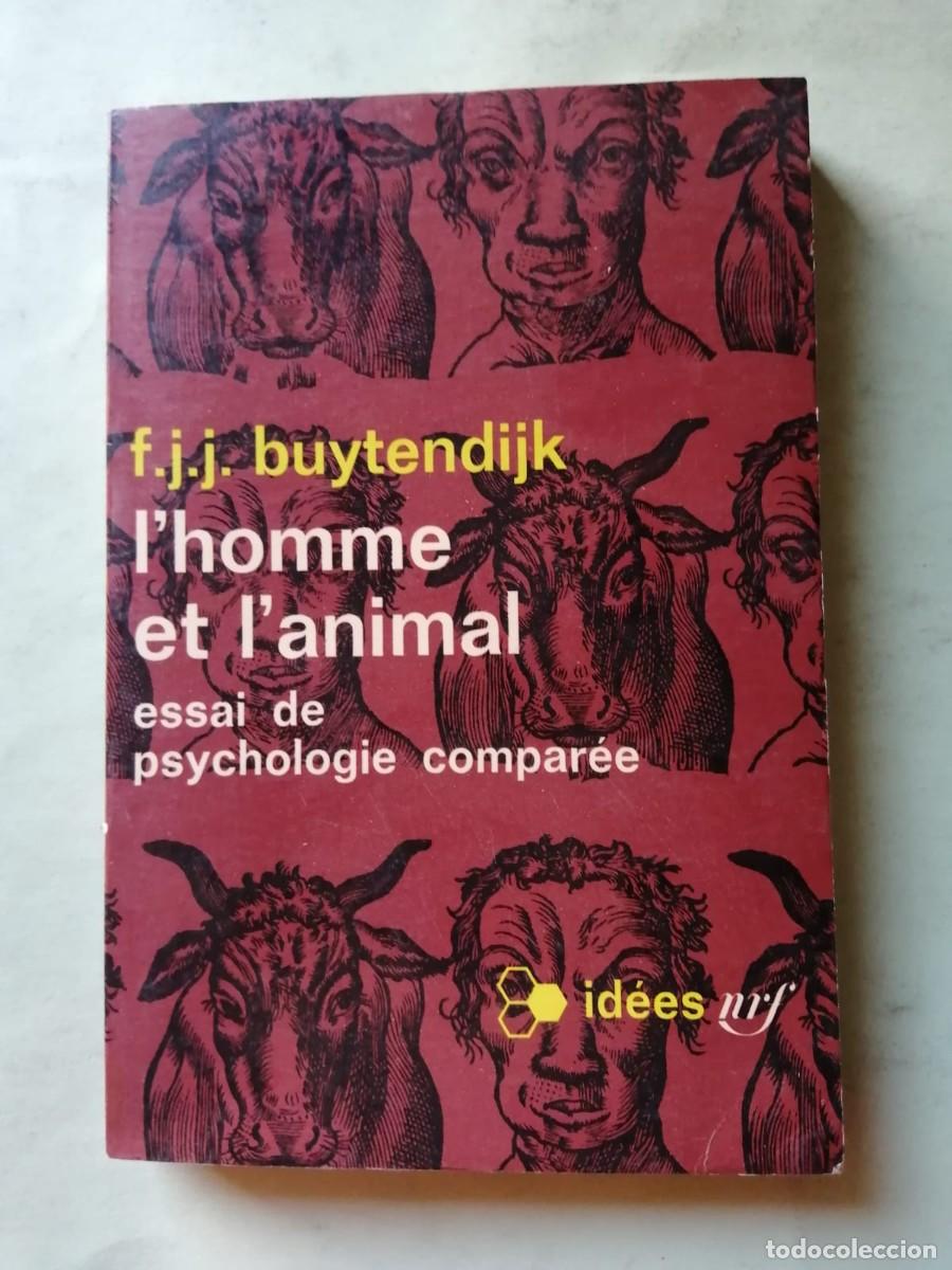 Libros de segunda mano: L' HOMME ET L' ANIMAL (F. J. J. BUYTENDIJK) ESCRITO EN FRANCES