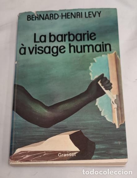 Libros de segunda mano: LA BARBARIE &Agrave; VISAGE HUMAIN, BERNARD-HENRI LEVY, GRASSET 1977, LIVRE