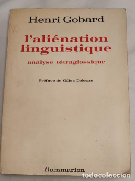 Libros de segunda mano: L'ALI&Eacute;NATION LINGUISTIQUE, HENRI GOBARD, ANALYSE T&Eacute;TRAGLOSSIQUE, FLAMMARION 1976, PR&Eacute;FACE DE GILLES