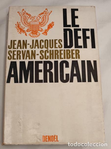 Libros de segunda mano: LE DEFI AMERICAIN, JEAN-JACQUES SERVAN-SCHREIBER, DENO&Euml;L 1967, LIVRE