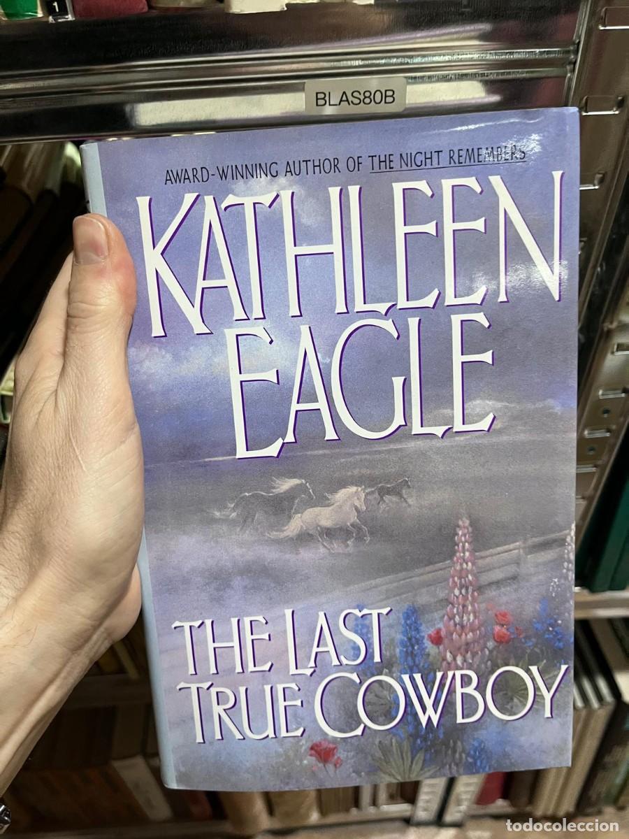 Libros de segunda mano: BLAS80B &ndash; The Last True Cowboy &mdash; Kathleen Eagle.