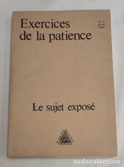 Libros de segunda mano: EXERCICES DE LA PATIENCE, LE SUJET EXPOS&Eacute;, OBSIDIANE 1983, N&deg; 5 PRINT, LIVRE