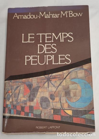 Libros de segunda mano: LE TEMPS DES PEUPLES, AMADOU-MAHTAR M'BOW ROBERT LAFFONT 1982, LIVRE