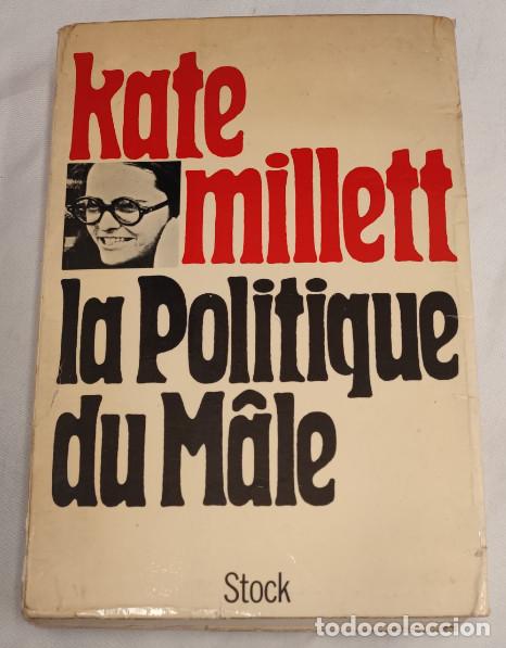 Libros de segunda mano: LA POLITIQUE DU M&Acirc;LE, KATE MILLETT, STOCK 1971, LIVRE