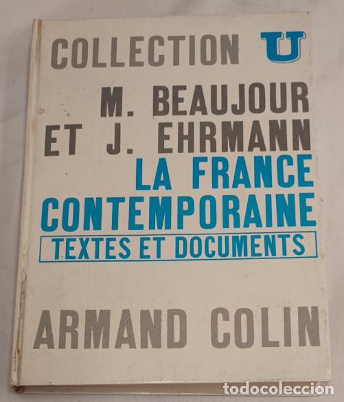 Libros de segunda mano: M. BEAUJOUR ET J. EHRMANN, LA FRANCE CONTEMPORAINE, TEXTES ET DOCUMENTS, ARMAND COLIN 1972, LIVRE