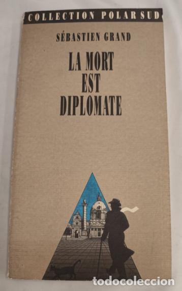 Libros de segunda mano: LA MORT EST DIPLOMATE, S&Eacute;BASTIEN GRAND, COLLECTION POLAR SUD 1&ordf; ED. 1989, LIVRE