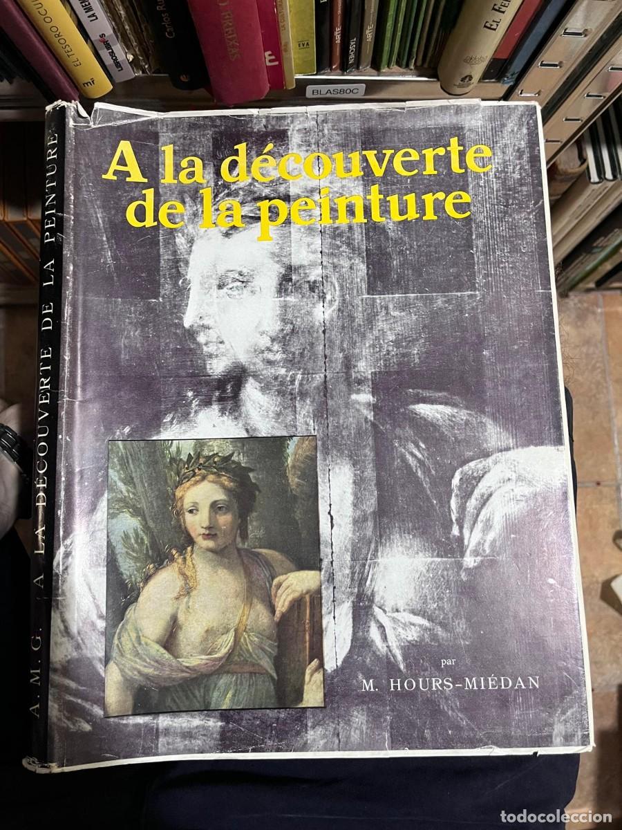 Libros de segunda mano: BLAS80C &ndash; &Agrave; la d&eacute;couverte de la peinture, de M. Hours-Mi&eacute;dan. Manual franc&eacute;s de introducci&oacute;n a la