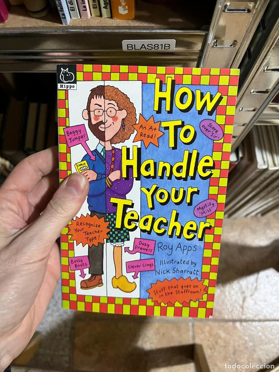 Libros de segunda mano: BLAS81B &ndash; Roy Apps &mdash; How to Handle Your Teacher &mdash; Hippo Books.