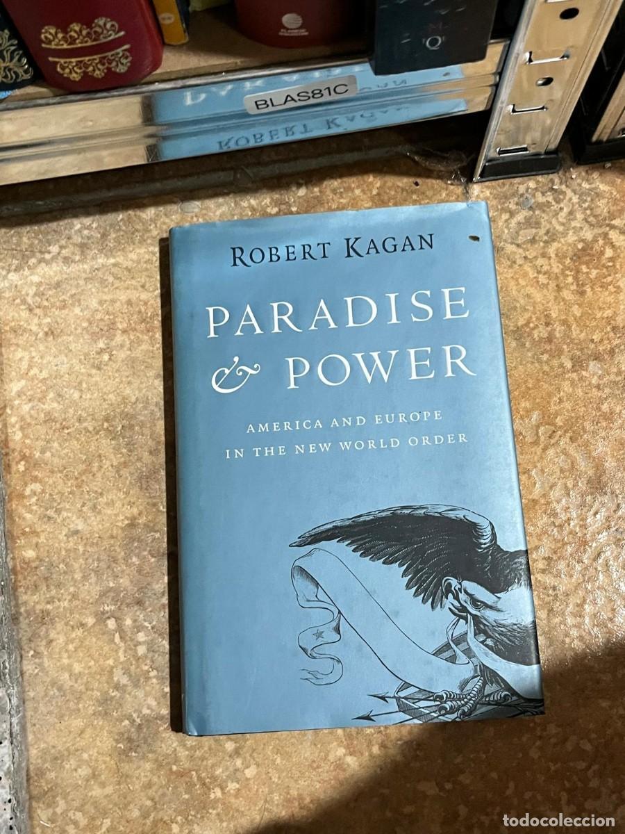 Libros de segunda mano: BLAS81C &ndash; Robert Kagan &mdash; Paradise and Power: America and Europe in the New World Order.