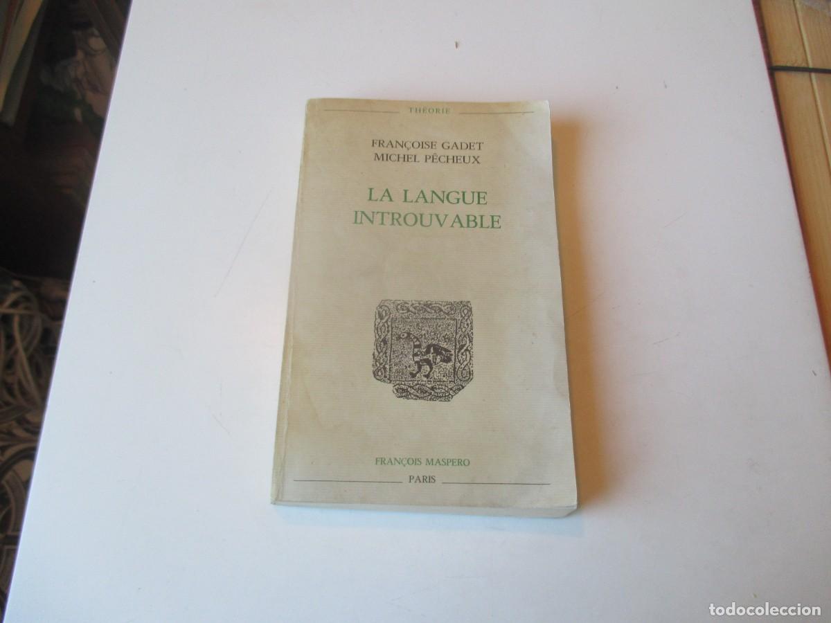 Libros de segunda mano: FRAN&Ccedil;OISE GADET, MICHEL P&Ecirc;CHEUX La langue introuvable (franc&eacute;s) W40447