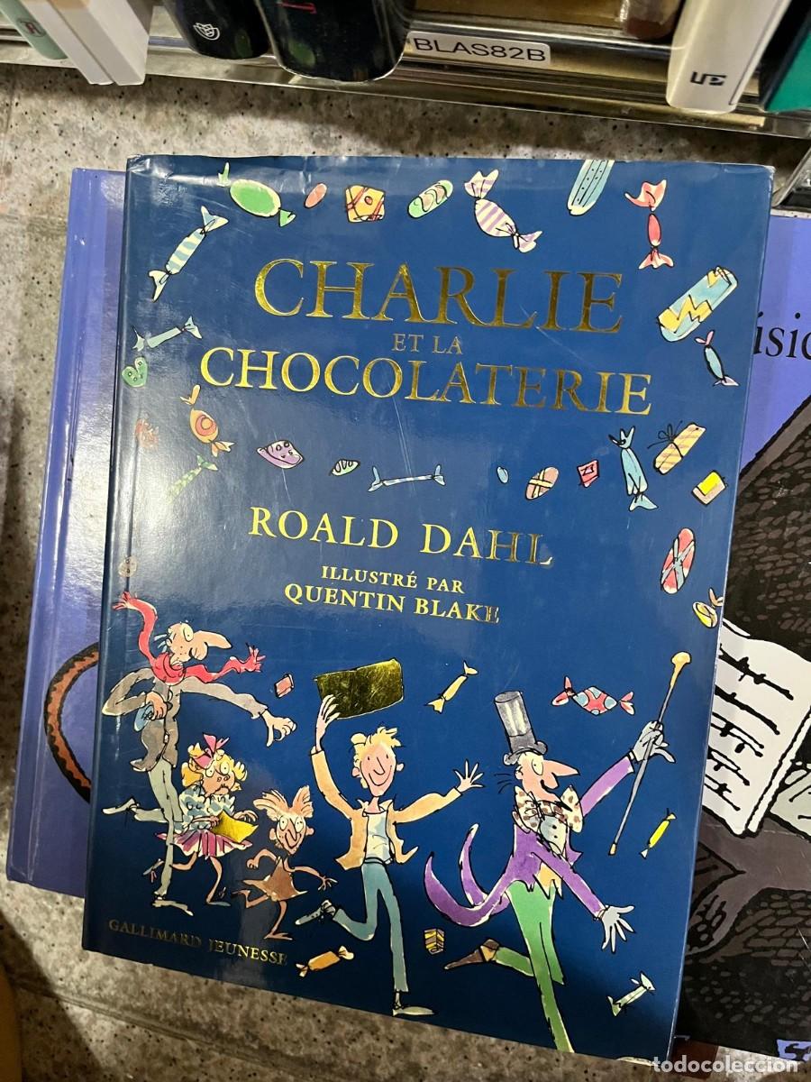 Libros de segunda mano: BLAS82B &ndash; Charlie et la Chocolaterie &mdash; Roald Dahl, ilustrado por Quentin Blake (Gallimard Jeunesse).