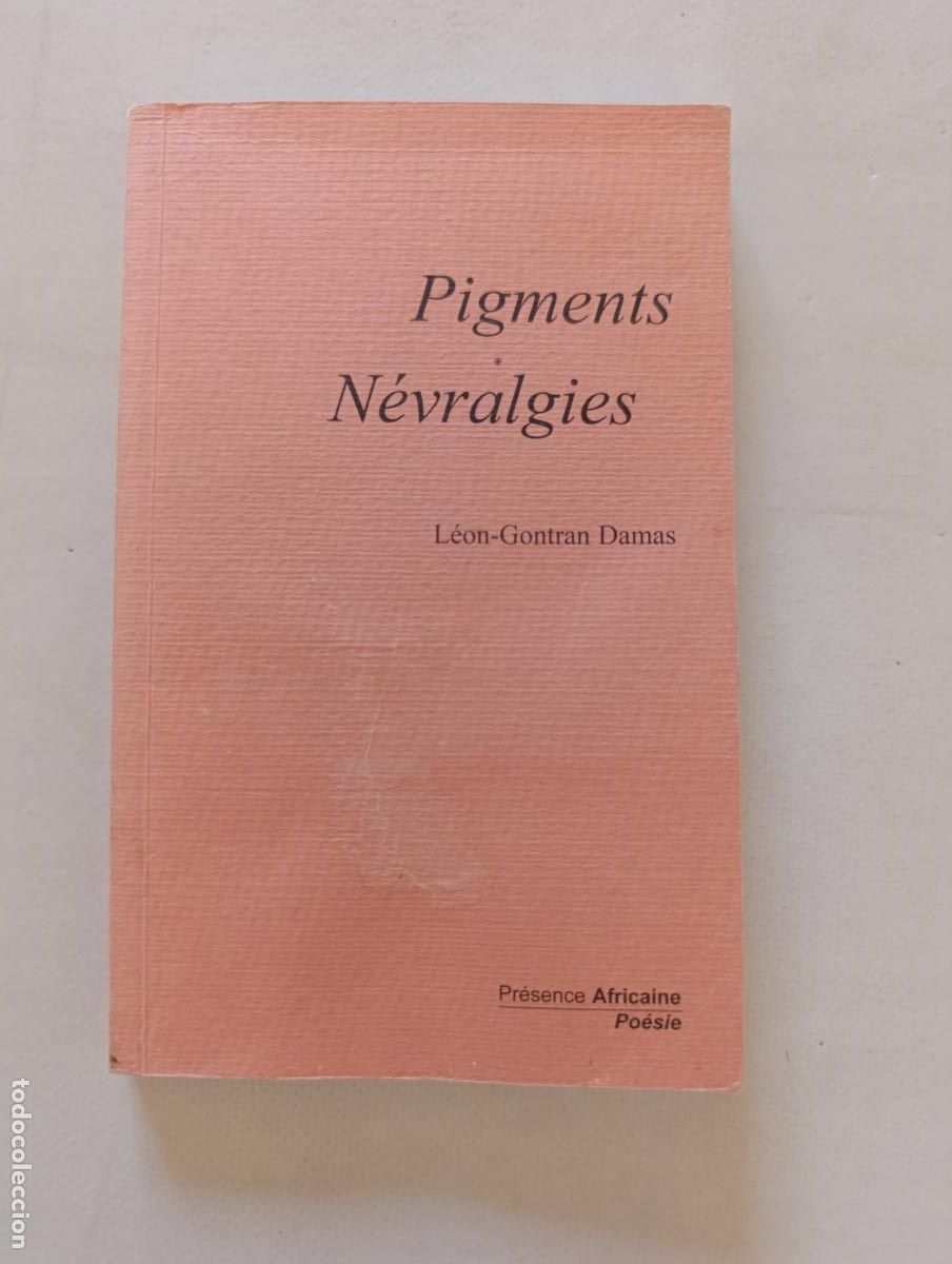 Libros de segunda mano: PIGMENTS NEVRALGIES - LEON-GONTRAN DAMAS - PRESENCE AFRICAINE - POESIE - EN FRANCES (8K)