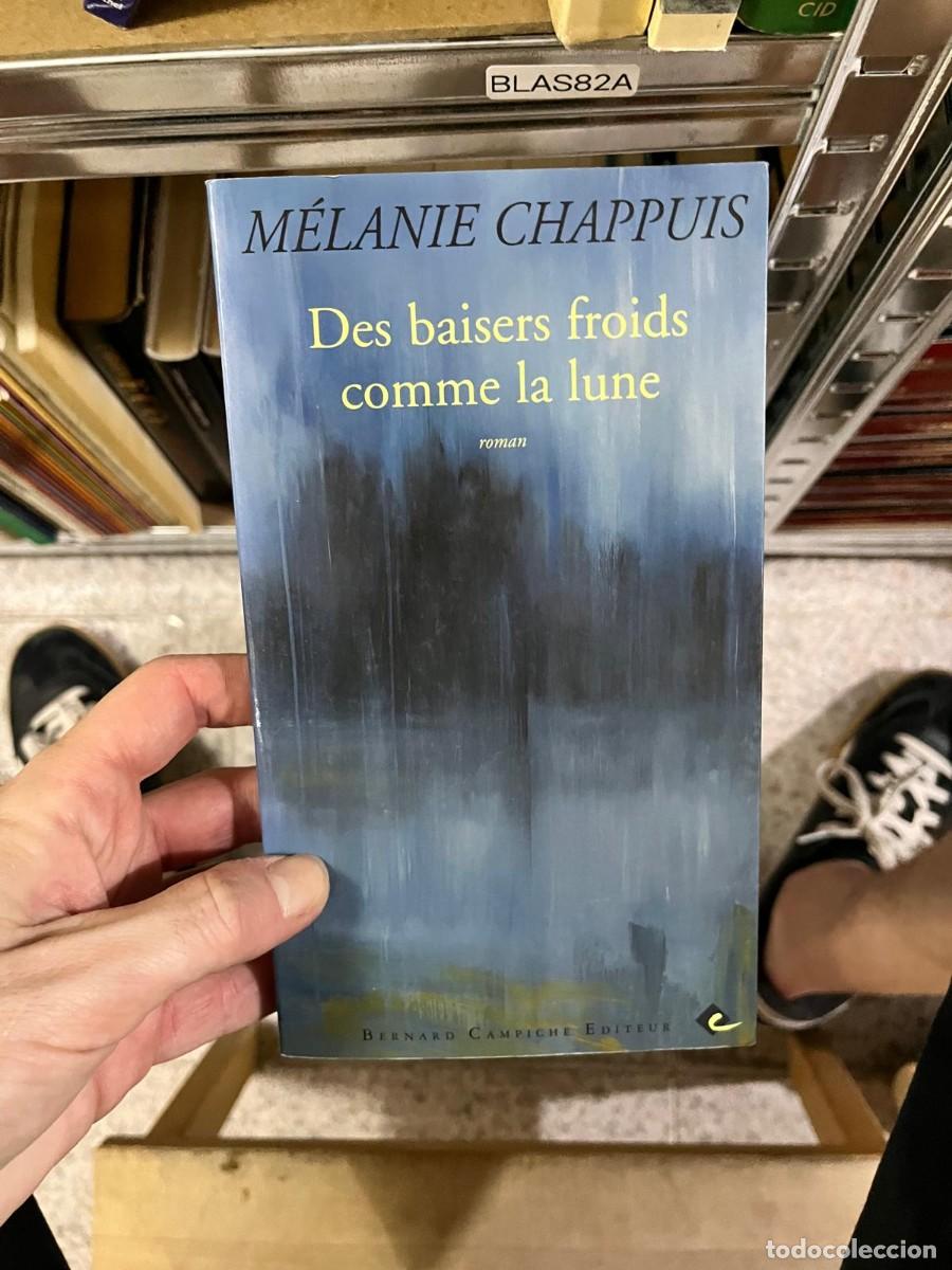 Libros de segunda mano: BLAS82A M&eacute;lanie Chappuis &mdash; Des baisers froids comme la lune (ed. Bernard Campiche &Eacute;diteur)