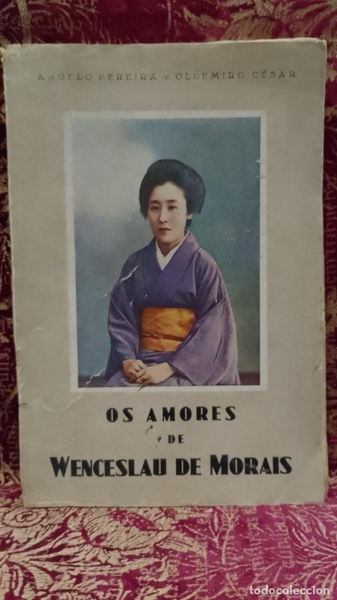 Libros de segunda mano: Os Amores de Wenceslau de Morais - Angelo Pereira e Oldemiro C&eacute;sar