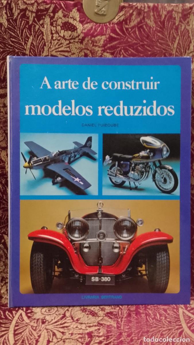 Libros de segunda mano: A Arte de construir modelos reduzidos - Daniel Puiboube
