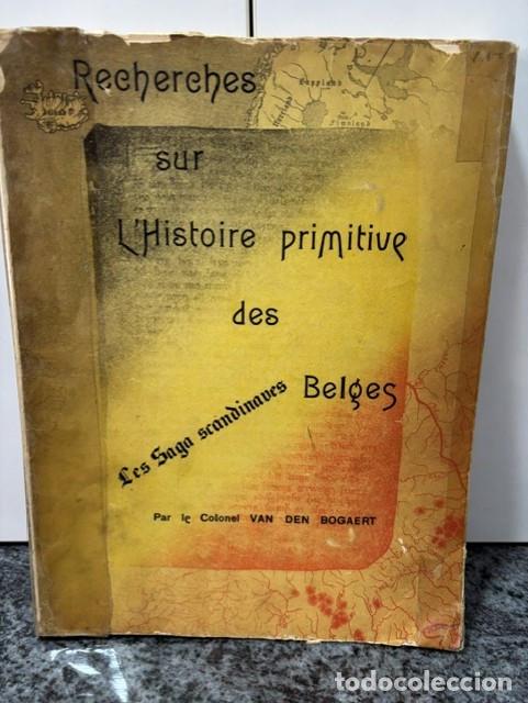 Libros de segunda mano: Recherches sur l'histoire primitive des Belges - les saga scandinaves. Colonel Van de Bogaert. 1903