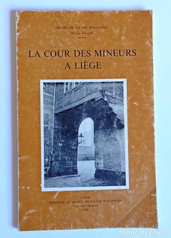 Libros de segunda mano: LA COUR DES MINEURS A LIEGE - THEODORE GOBERT - EDIT. MUSEO DE LA VIDA VALONA. 1968