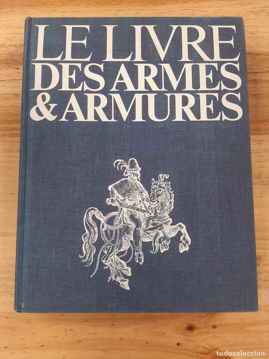 Libros de segunda mano: Le livre des armes et armures : De l'Antiquit&eacute; au Grand Si&egrave;cle - Christian-Henry Tavard - 1977