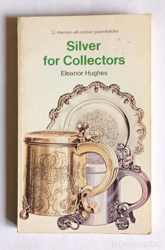 Libros de segunda mano: SILVER FOR COLLECTORS - ELEANOR HUGHES