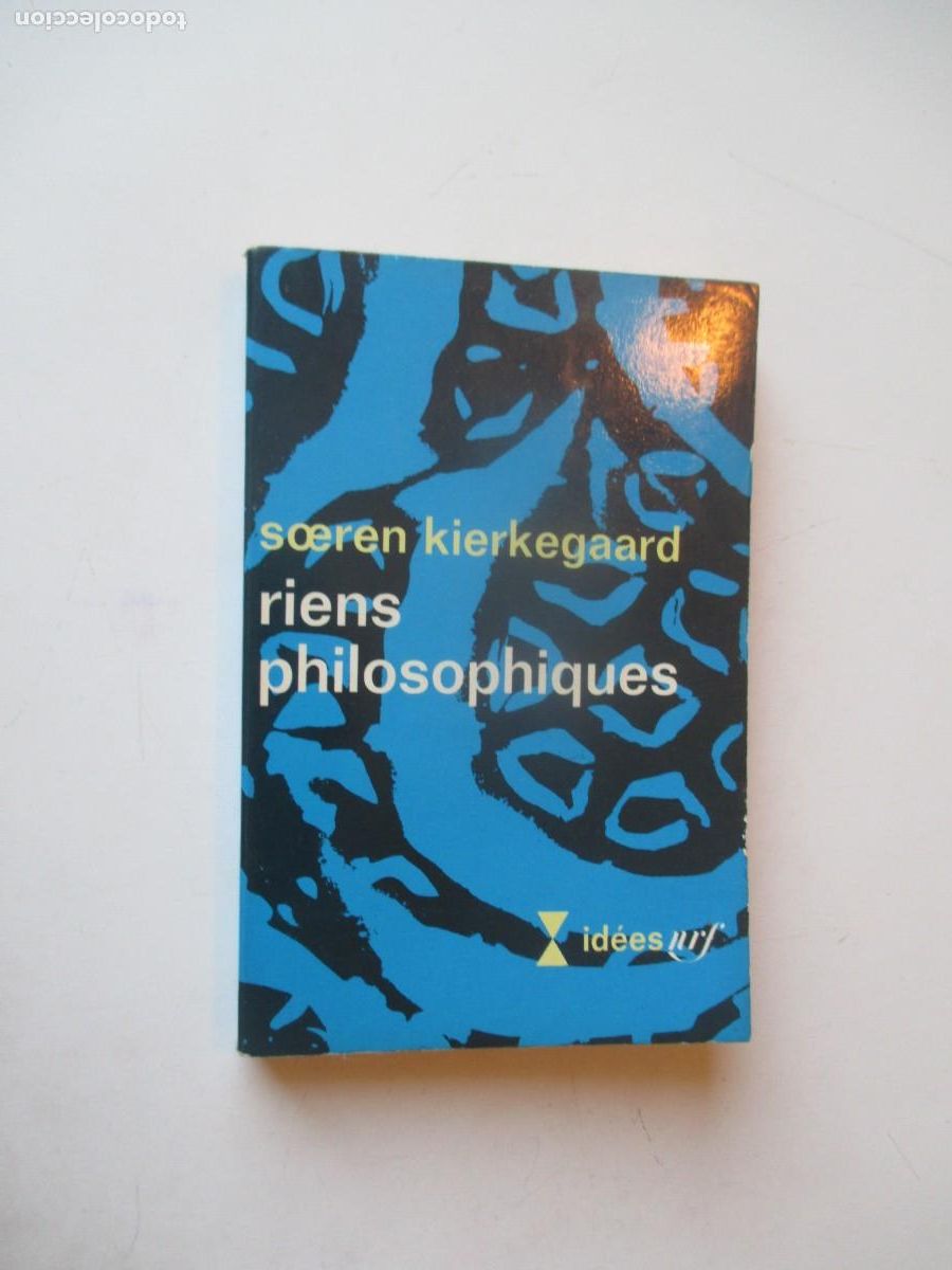 Libros de segunda mano: SOEREN KIERKEGAARD Riens philosophiques (franc&eacute;s ) W40773