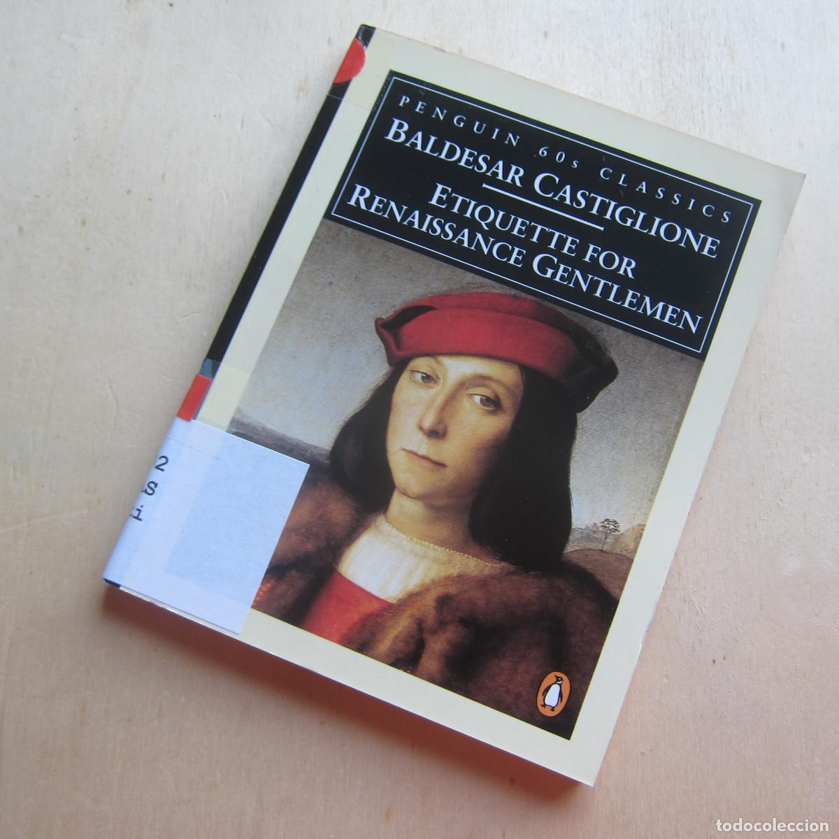 Libros de segunda mano: ETIQUETTE FOR RENAISSANCE GENTLEMEN - BALDESAR DE CASTIGLIONE (PENGUIN) IDIOMAS