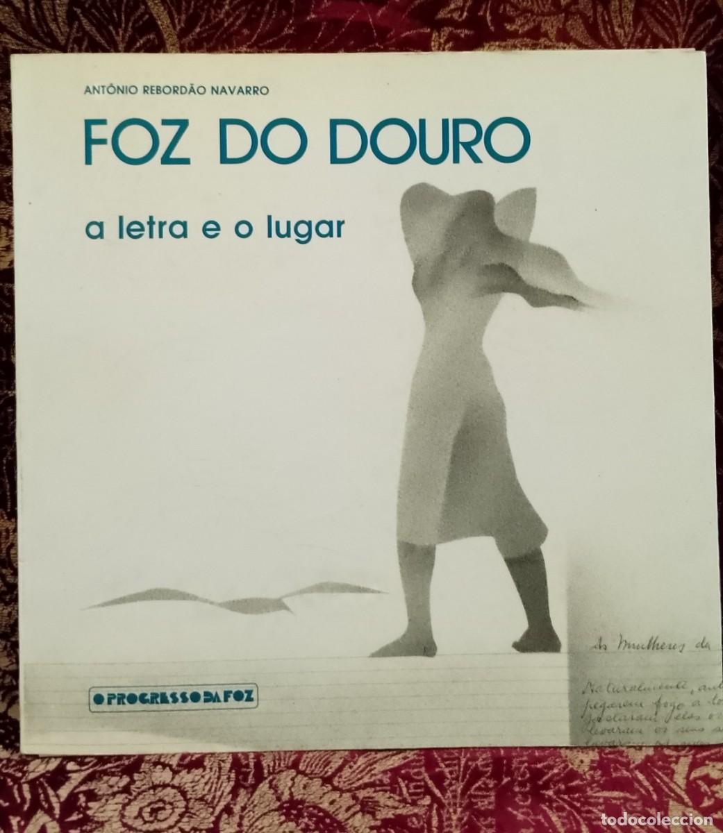 Libros de segunda mano: Foz do Douro a letra e o Lugar - Ant&oacute;nio Rebord&atilde;o Navarro