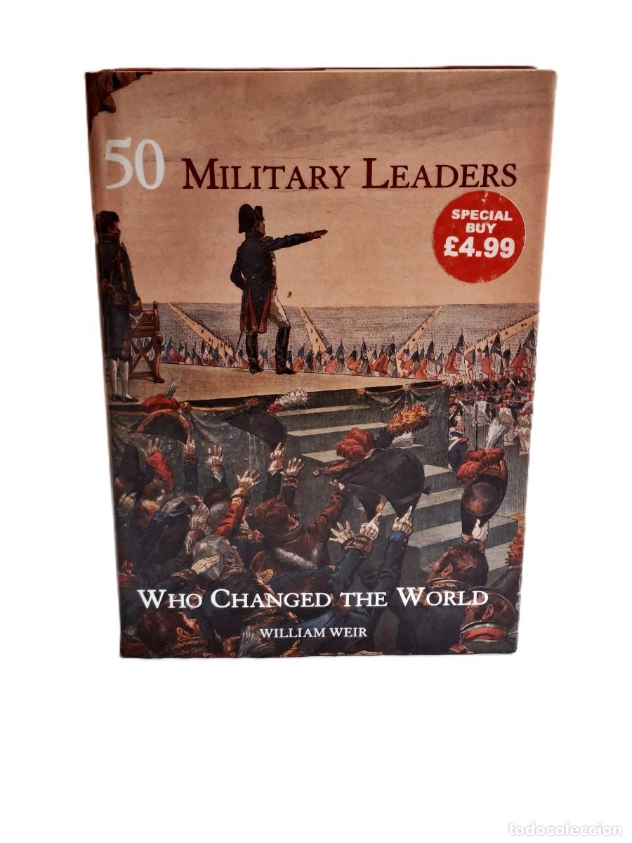 Libri di seconda mano: LIBRO 50 MILITARY LEADERS WHO CHANGED THE WORLD - WILLIAM WEIR