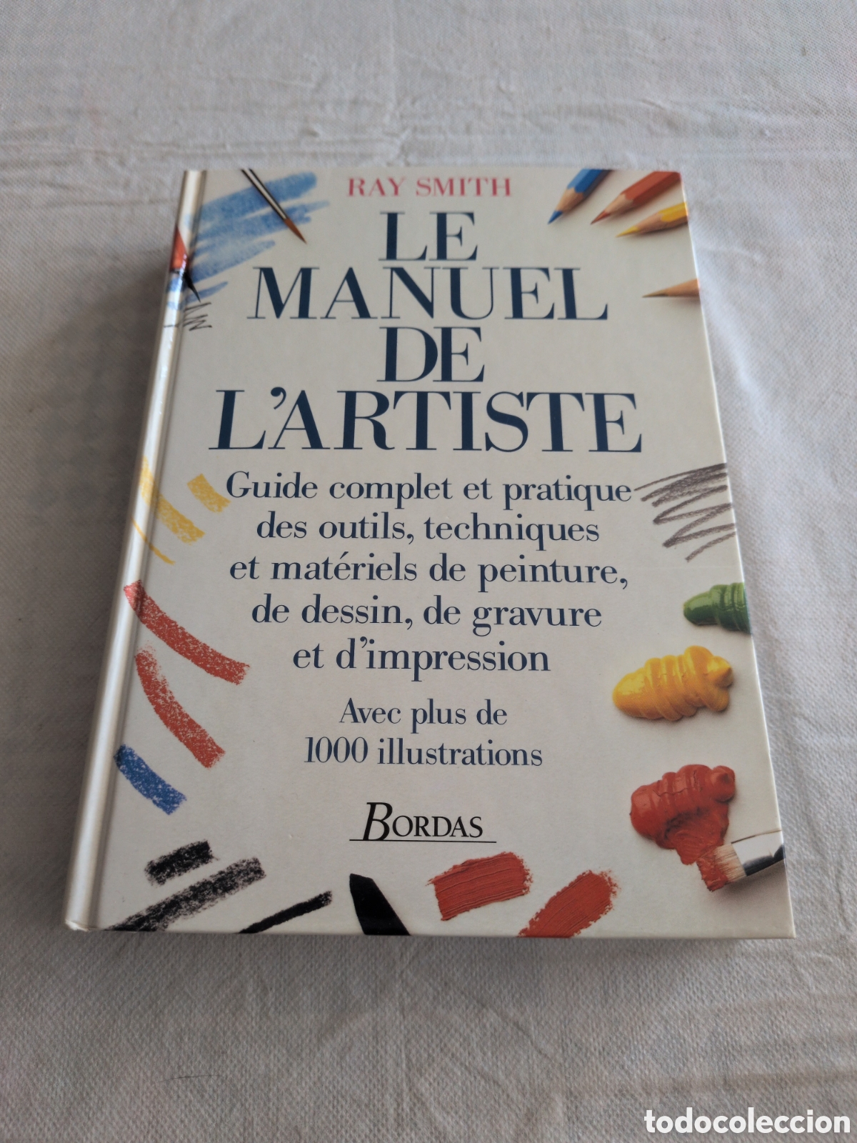 Libri di seconda mano: Le Manuel de l'Artiste&rdquo; (El Manual del Artista) de Ray Smith. Bordas.
