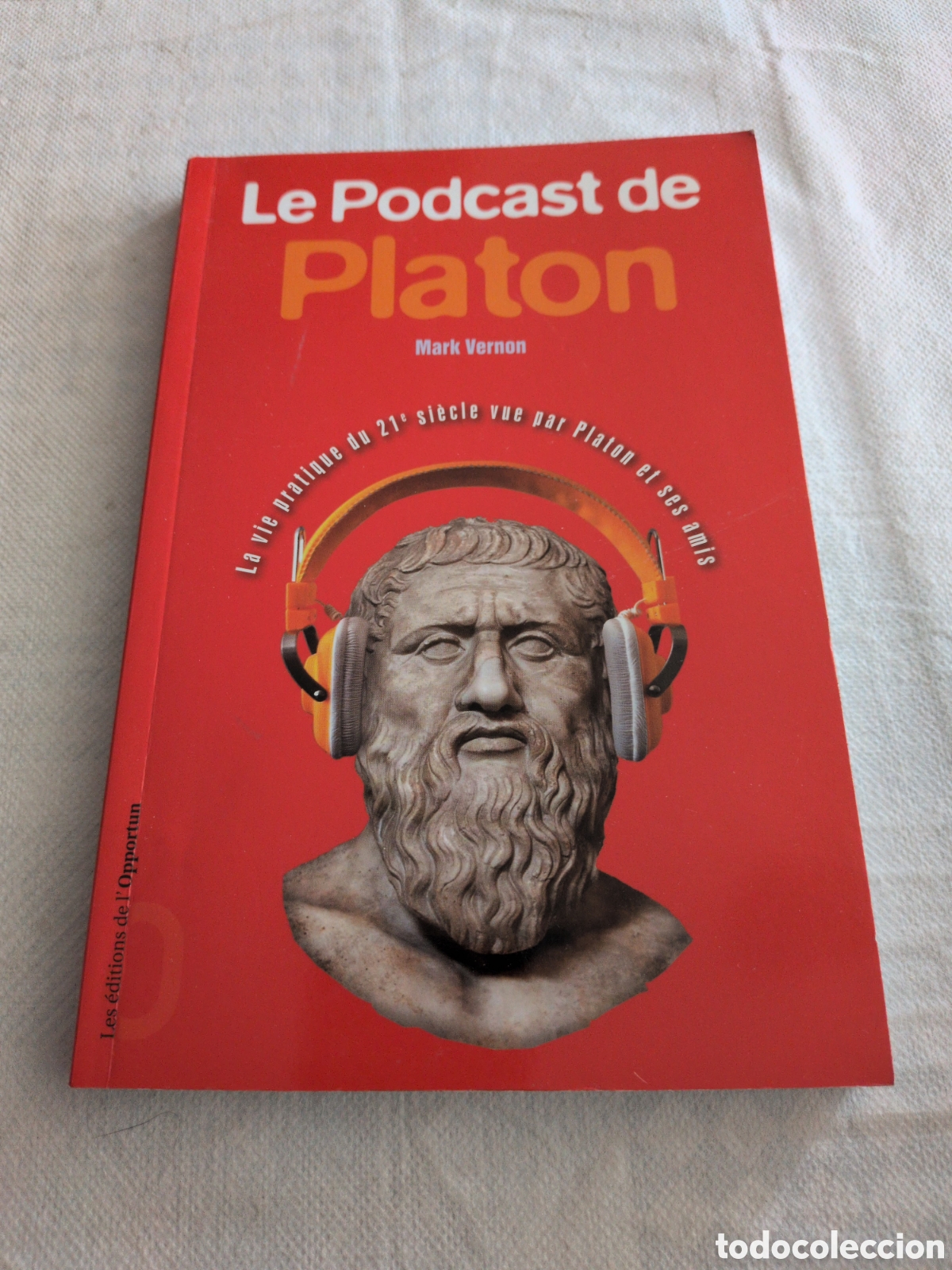 Libri di seconda mano: Le Podcast de Platon&rdquo; por Mark Vernon. Les &eacute;ditions de l'Opportun.