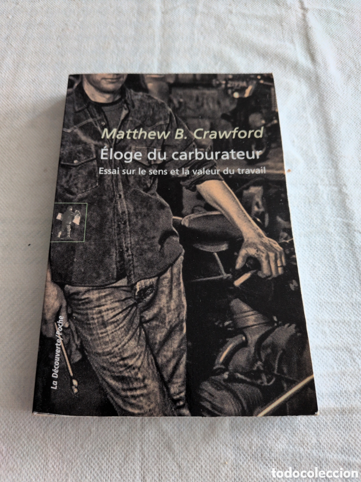 Libri di seconda mano: &rdquo;&Eacute;loge du carburateur&rdquo; de Matthew B. Crawford. Editions La D&eacute;couverte.