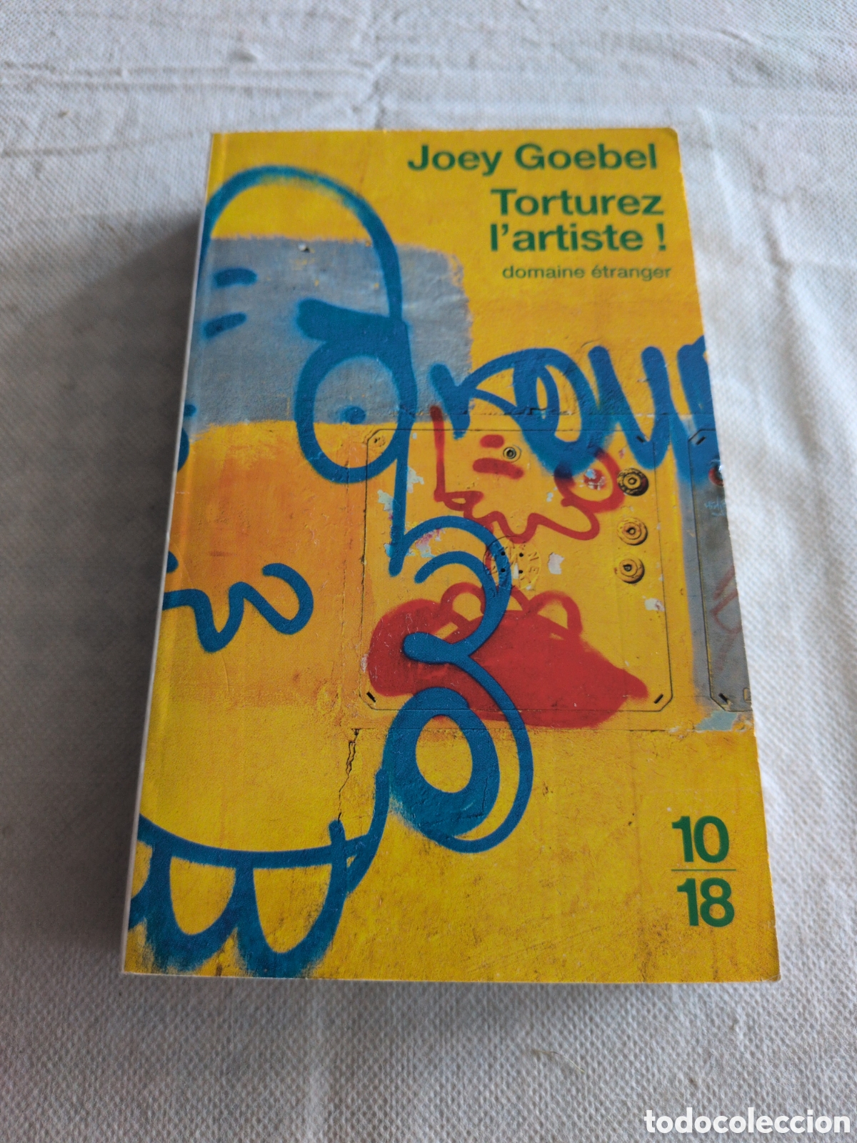 Libri di seconda mano: &rdquo;Torturez l'artiste !&rdquo; del autor Joey Goebel. 10/18.
