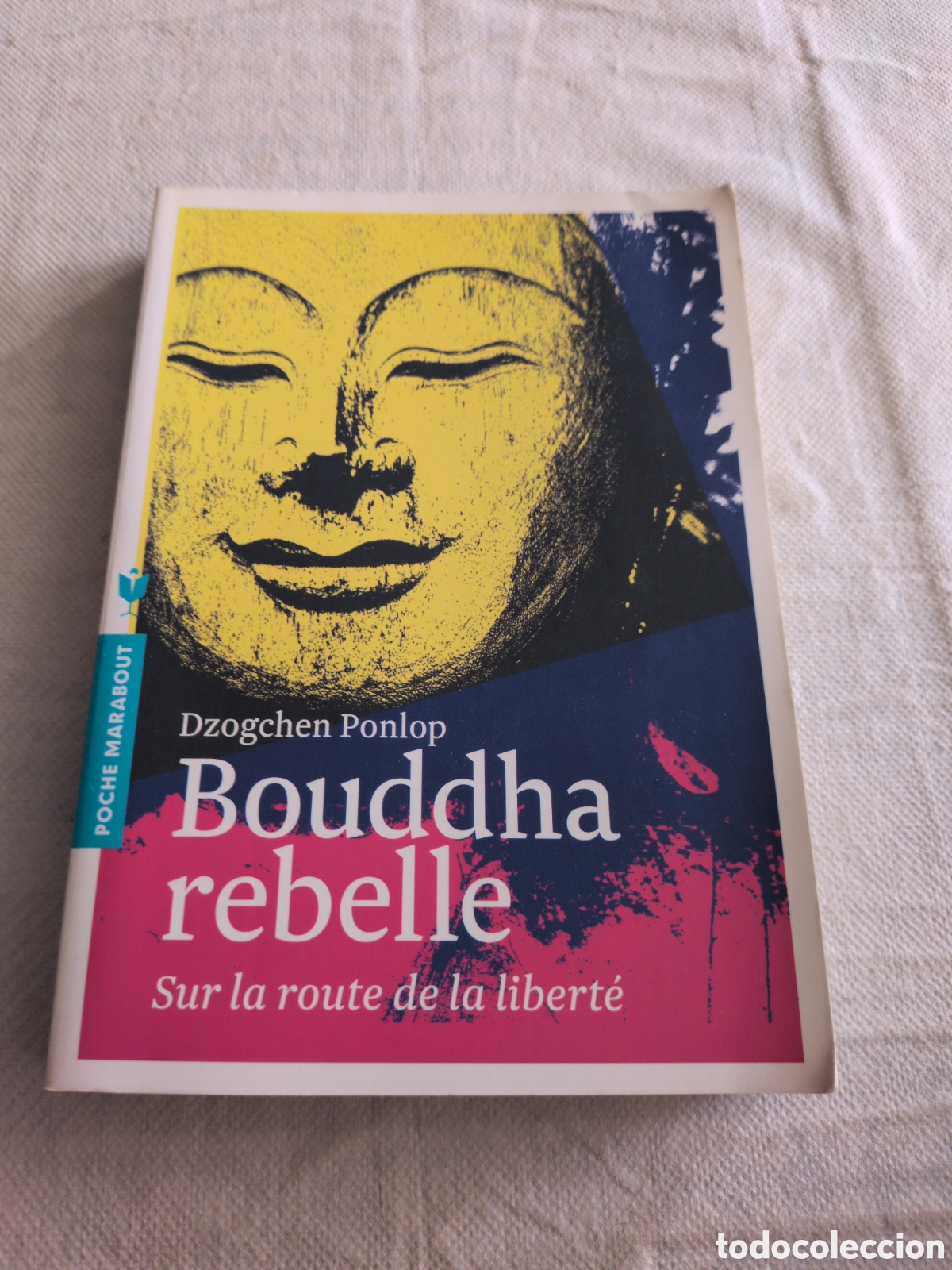Libri di seconda mano: &rdquo;Bouddha rebelle: Sur la route de la libert&eacute;&rdquo; de Dzogchen Ponlop, publicado por Poche Marabout.